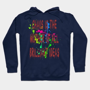 Chaos IsThe Mother Of All Brilliant Ideas Quote Hoodie